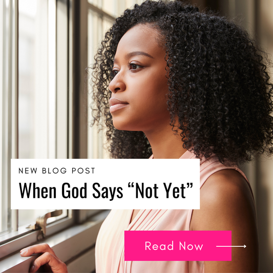 When God Says “Not Yet”
