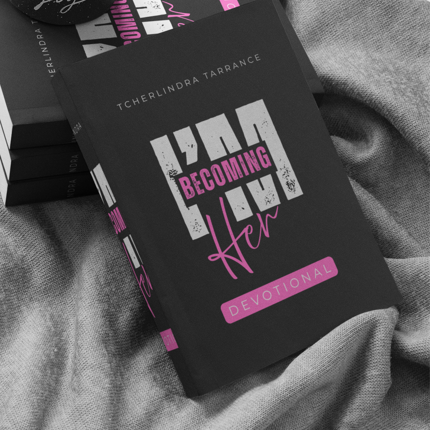 I'm Becoming Her: 40 Devotions for the Woman Ready to Walk Fully in Who God Called Her to Be